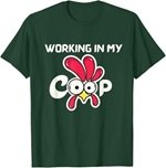 Working In My Coop Shirt