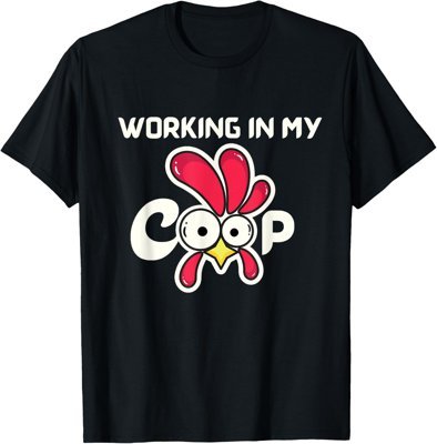 Working In My Coop Chicken T-Shirt